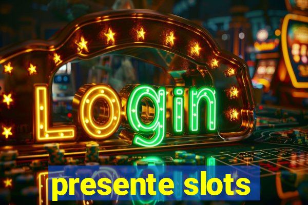 presente slots